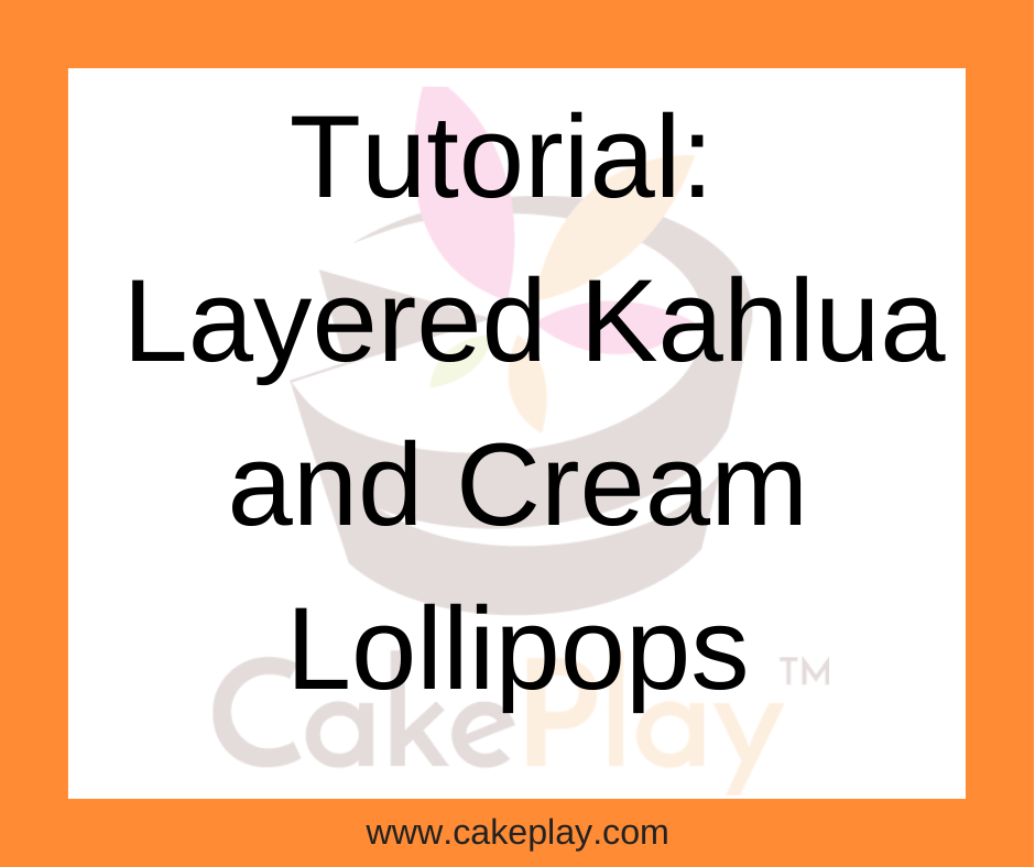 Tutorial: Layered Kahlua and Cream Lollipops