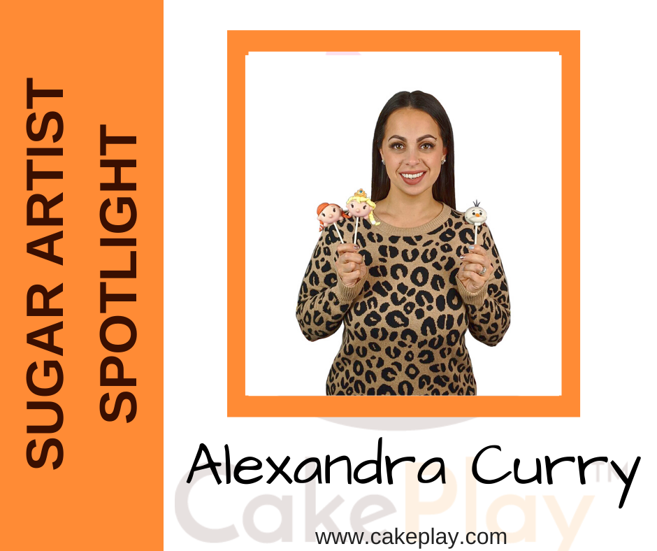 Sugar Artist Spotlight- Alexandra Curry