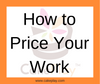 How to Price Your Work